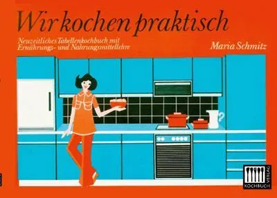 Produktbild von Wir kochen praktisch:Neuzeitliches Tabellenkochbuch
