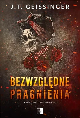 Obrázok produktu pre Królowe i potwory Tom 2 Bezwzględne pragnienia - J.T.Geissinger