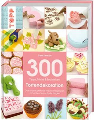 Image de 300 Tipps, Tricks und Techniken Tortendekoration
