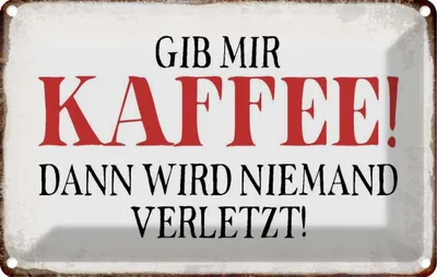 Produktbild von vianmo Blechschild 12x18 cm gib Kaffee dann niemand verletzt Spruch Zitat