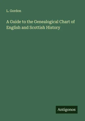 Produktbild von A Guide to the Genealogical Chart of English and Scottish History