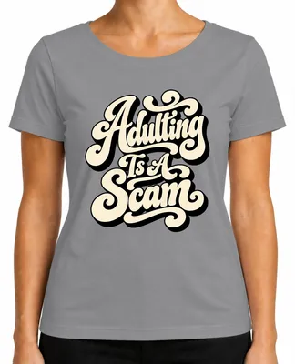 Imagen del producto de Camiseta para mujer, color gris, talla XXL. Frase divertida y sarcástica: "Ser adulto es una estafa". Humor