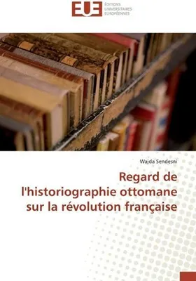 Produktbild von Regard de l'historiographie ottomane sur la révolution française