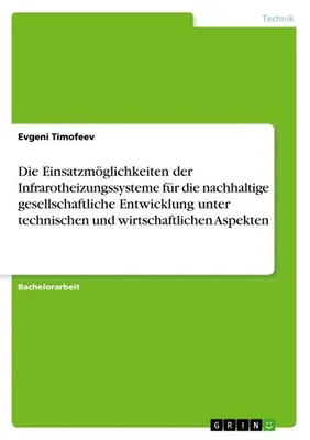 Produktbild von Die Einsatzmöglichkeiten der Infrarotheizungssysteme für die nachhaltige gesellschaftliche Entwicklung unter technischen und wirtschaftlichen Aspekten