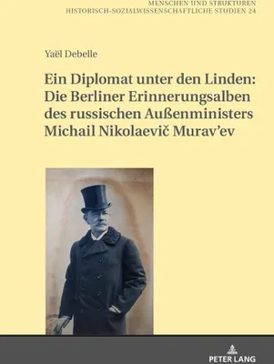 Produktbild von Ein Diplomat unter den Linden: Die Berliner Erinnerungsalben des russischen Außenministers Michail Nikolaevi¿ Murav'ev (1845-1900)