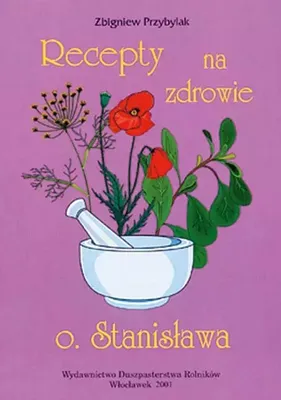 Immagine prodotto di Recepty na zdrowie Ojca Stanisława - Poradnik Zielarski