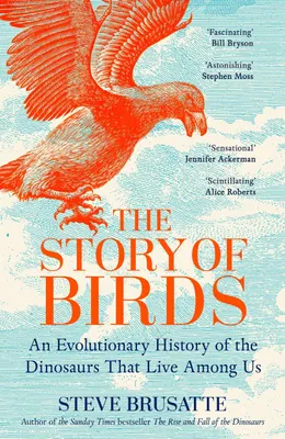 Zdjęcie produktu dla Die Geschichte der Vögel: Evolutionäre Geschichte von dinosaurierähnlichen Vögeln