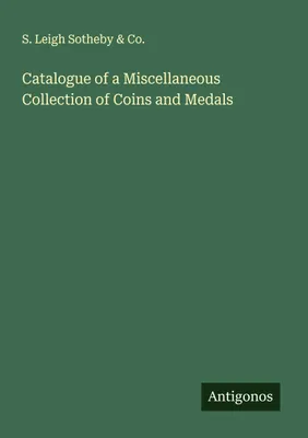 Produktbild von Catalogue of a Miscellaneous Collection of Coins and Medals