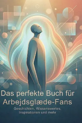 Produktbild von Das perfekte Buch für Arbejdsglæde-Fans