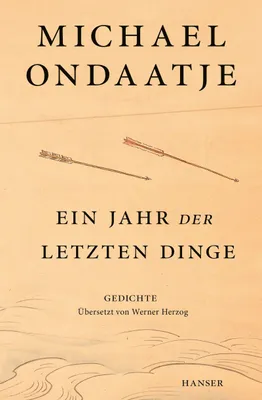 Buchcover von 'Ein Jahr der letzten Dinge' - Gebundene Ausgabe von Michael Ondaatje