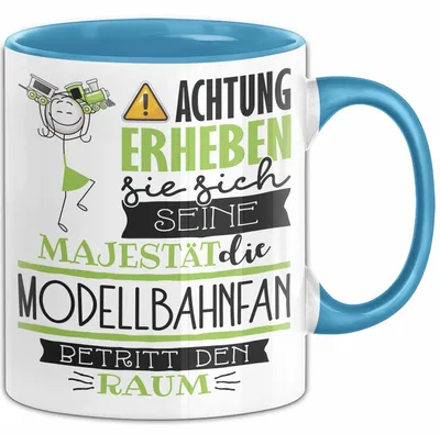 Produktbild von Modellbahnfan Tasse Geschenk Lustiger Spruch Bitte Erheben Sie Sich Seine Majestät Die Modellbahnfan Betritt Den Raum (Blau)