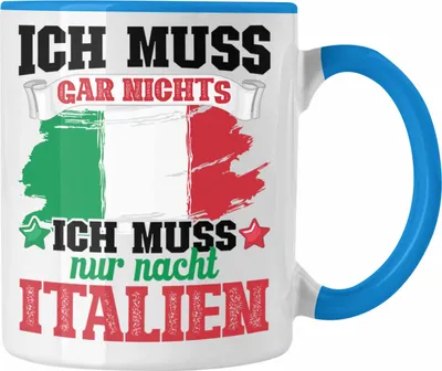 Produktbild von Trendation - Ich Muss Gar Nix Ich Muss Nur Nach Italien Tasse (Blau)