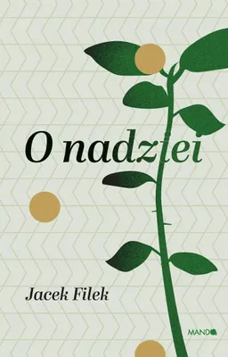 Image de Jacek Filek O nadziei - filozoficzne rozważania o ludzkiej potrzebie