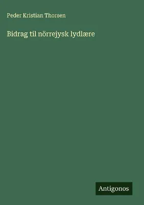 Produktbild von Bidrag til nörrejysk lydlære