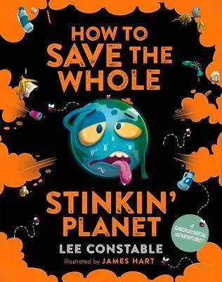 Produktbild von How to Save the Whole Stinkin' Planet