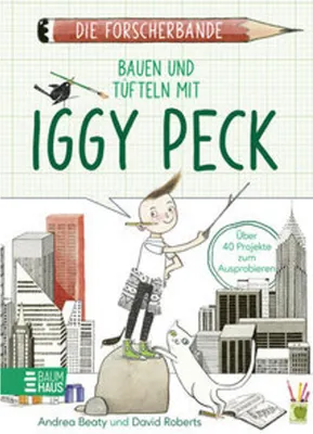 Image de Die Forscherbande: Bauen und Tüfteln mit Iggy Peck
