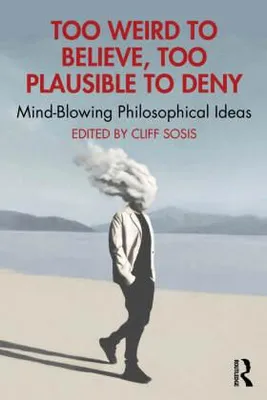 Immagine prodotto di Too Weird to Believe, Too Plausible to Deny