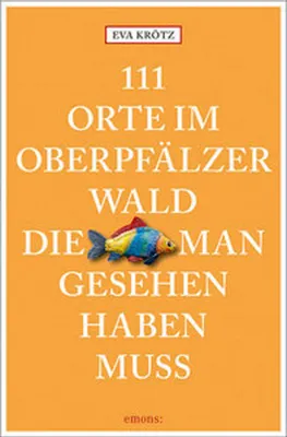 Produktbild von 111 Orte im Oberpfälzer Wald, die man gesehen haben muss