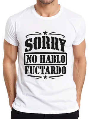Obrázok produktu pre Prepáčte, nerozumiem. Sarkastické tričko "Sorry No Hablo Fuctardo", pánske, biela farba, veľkosť XL