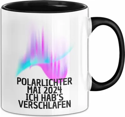 Produktbild von Polarlichter 2024 Tasse Geschenk Ich Hab's Verschlafen Polar-Lichter Polarlicht Heute Nochmal Polarlichter Lustig (Schwarz)