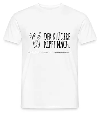 Produktbild von Spreadshirt Der Klügere Kippt Nach Trinkspruch Männer T-Shirt, S, Weiß