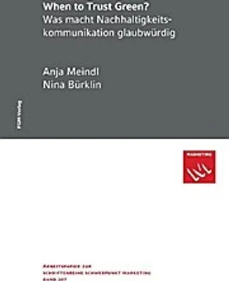 Zdjęcie produktu dla When to Trust Green? Was macht Nachhaltigkeitskommunikation glaubwürdig