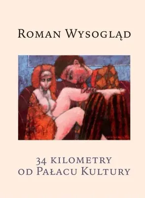 Produktbild von 34 kilometry od Pałacu Kultury - Roman Wysogląd