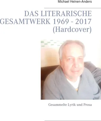 Produktbild von Das literarische Gesamtwerk 1969 - 2017 (Hardcover)