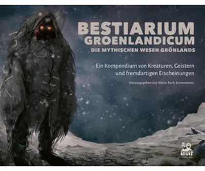 Obrázek produktu pro Bestiarium Groenlandicum - Die mythischen Wesen Grönlands
