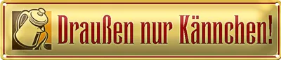 Produktbild von Blechschild Spruch 46x10cm draußen nur Kännchen Küche Cafe Dekoration