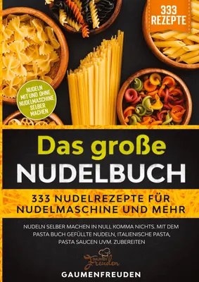 Produktbild von Das große Nudelbuch - 333 Nudelrezepte für Nudelmaschine und mehr