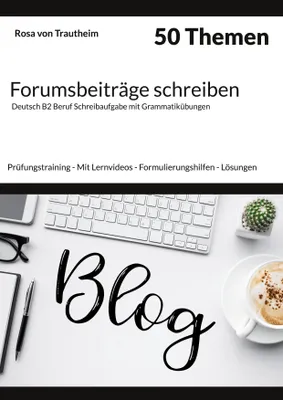 Produktbild von Forumsbeiträge schreiben * 50 Themen * Deutsch B2 Beruf Schreibaufgabe mit Grammatikübungen.