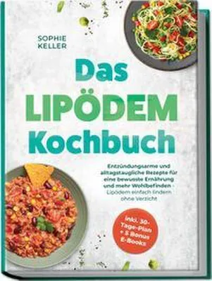 Produktbild von Das Lipödem Kochbuch: Entzündungsarme und alltagstaugliche Rezepte für eine bewusste Ernährung und mehr Wohlbefinden - Lipödem einfach lindern ohne Verzicht - inkl. 30-Tage-Plan + 5 Bonus E-Books