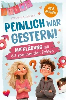 Produktbild von Peinlich war gestern! Aufklärung ab 8 Jahren mit 63 spannenden Fakten.