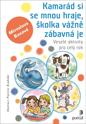Obrázek produktu pro Kamarád si se mnou hraje, školka vážně zábavná je - Veselé aktivity pro celý rok (Baxová Miroslava)