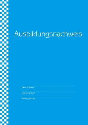 Image de Ausbildungsnachweise, Berichtsheft für tägliche Eintragungen:: für 1 Ausbildungsjahr, pro Woche eine Seite, für tägliche Berichte Montag-Samstag