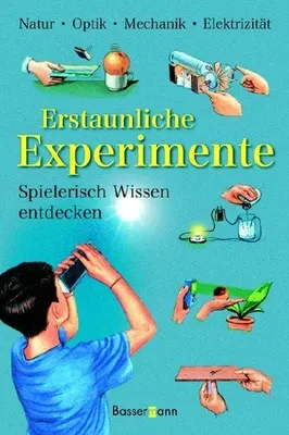 Produktbild von Erstaunliche Experimente: Spielerisch Wissen entdecken