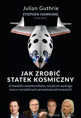Imagen del producto de ISBN Jak zrobić statek kosmiczny O bandzie awanturników, zaciętym wyścigu oraz o narodzinach prywatnej astronautyki, Polski, Broszurowa okładka, 557 stron(y)