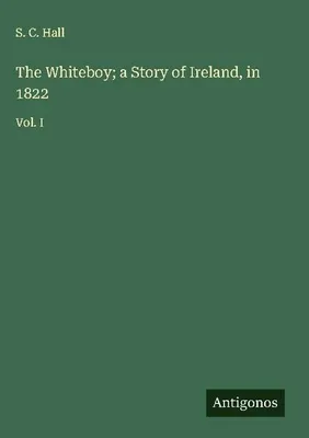 Produktbild von The Whiteboy; a Story of Ireland, in 1822