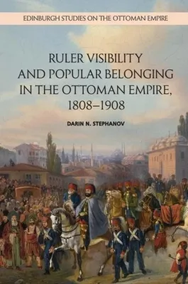 Produktbild von Ruler Visibility and Popular Belonging in the Ottoman Empire, 1808-1908