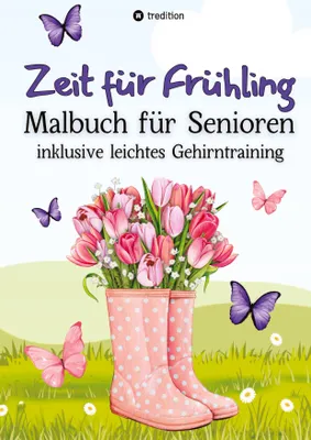 Produktbild von Malbuch für Senioren Zeit für Frühling Gehirntraining - einfache Bilder zum Ausmalen für Rentner, Malgruppen, ältere Menschen, Seniorbetreuung