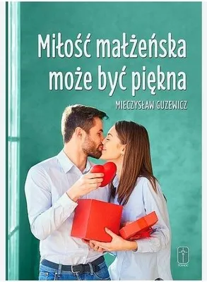Image de ISBN Miłość małżeńska może być piękna Recepta na szczęście w małżeństwie, Polski, Broszurowa okładka, 240 stron(y)