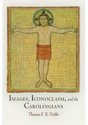 Image de Images, Iconoclasm, and the Carolingians