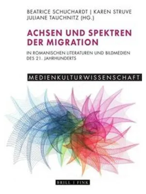 Obrázok produktu pre Achsen und Spektren der Migration in romanischen Literaturen und Bildmedien des 21. Jahrhunderts