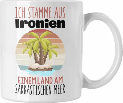 Produktbild von Trendation - Ich stamme aus Ironien einem Land am sarkastischen Meer Tasse Geschenk Humor Lustig Witzig Damen Herren Sprüche (Weiß)