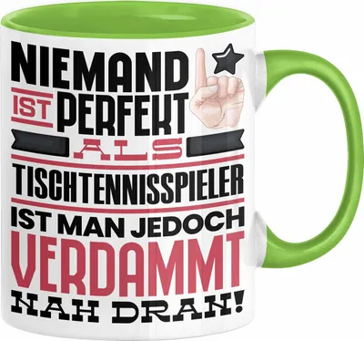 Produktbild von Tischtennisspieler Geschenk Tasse Lustige Geschenkidee für Tischtennisspieler Geburtstag Kaffee-Becher Niemand Ist Perfekt Aber Als Tischtennisspieler Ist Man Nah Dran (Grün)
