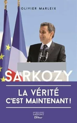 Image de Sarkozy : La vérité, c'est maintenant