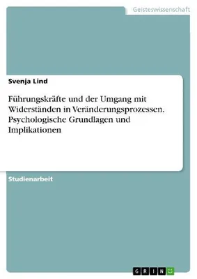 Produktbild von Führungskräfte und der Umgang mit Widerständen in Veränderungsprozessen. Psychologische Grundlagen und Implikationen