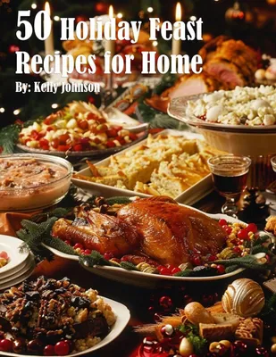Produktbild von 50 Holiday Feast Recipes for Home