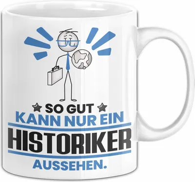 Produktbild von Historiker Geschenk Tasse So Gut Kann Nur Ein Historiker Aussehen Geschenkidee Kaffee-Becher (Weiß)